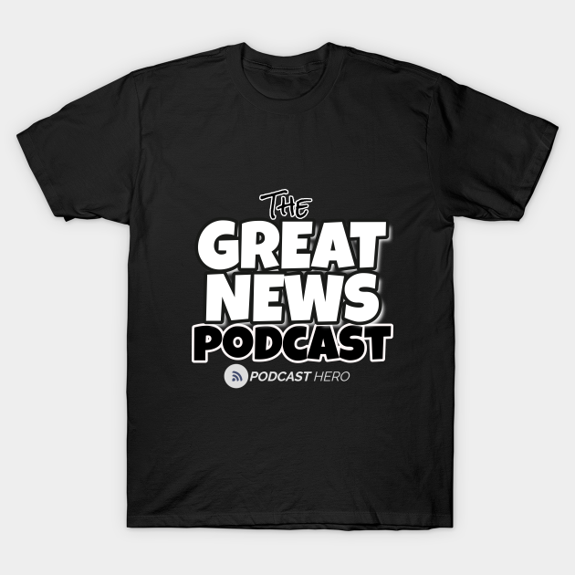 Great News Podcast Tee Shirt